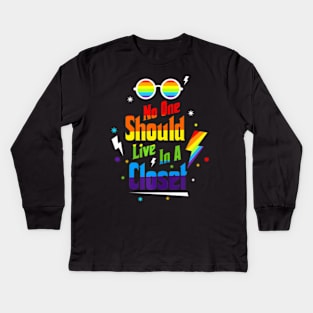 No One Should Live In A Closet LGBT-Q Gay Pride Proud Ally Kids Long Sleeve T-Shirt